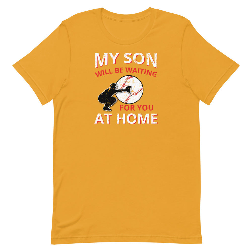 My Son Will Be Waiting For You At Home Short-Sleeve Catcher T-Shirt