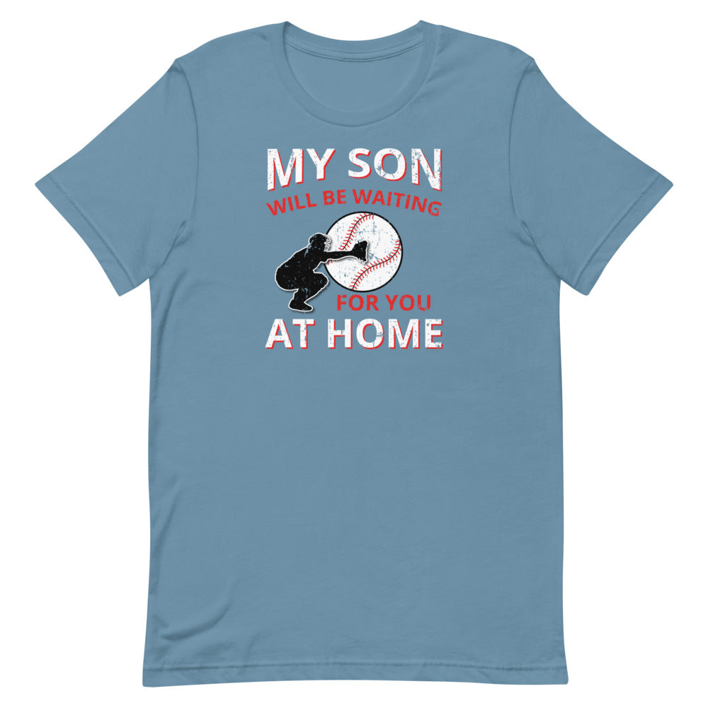 My Son Will Be Waiting For You At Home Short-Sleeve Catcher T-Shirt